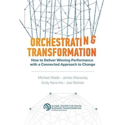 Abbildung von Orchestrating Transformation: How to Deliver Winning Performance with a Connected Approach Change