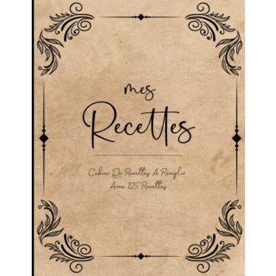 Abbildung von Mes Recettes: Livre de cuisine vierge pour écrire vos recettes et repas préférées. Écrivez jusqu’à 125 plats préférés dans ce beau carnet à remplir Grand Format A4