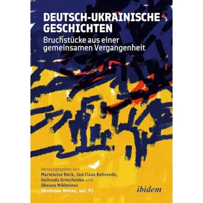 Abbildung von Deutsch ukrainische Geschichten: Bruchstücke aus einer gemeinsamen Vergangenheit (Ukrainian Voices)