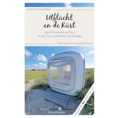 Abbildung von Utflücht an de Küst: Neje Vertellsels up Platt ut dat Oost Freesland van vandaag. Plattdeutsche Kurzgeschichten