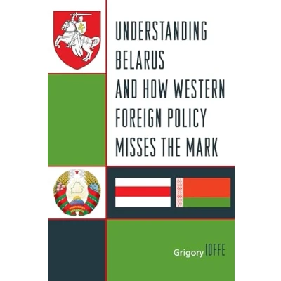 Abbildung von Understanding Belarus and How Western Foreign Policy Misses the Mark