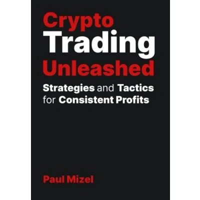 Abbildung von Crypto Trading Unleashed: Proven Strategies and Tactics for Consistent Profits