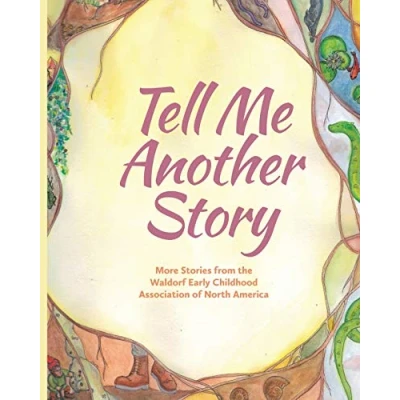 Abbildung von Tell Me Another Story: More Stories from the Waldorf Early Childhood Association of North America