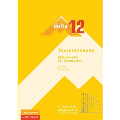 Abbildung von delta neu / Trainingsband 12: Mathematik für Gymnasien (delta neu: Gymnasien)