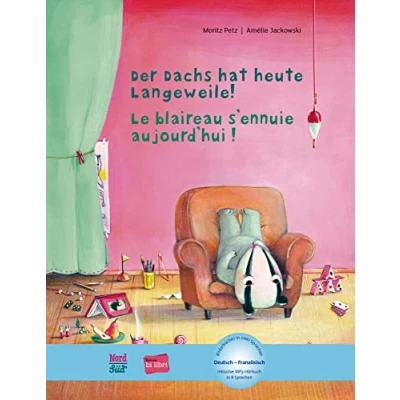 Abbildung von Der Dachs hat heute Langeweile!: Kinderbuch Deutsch Französisch mit MP3 Hörbuch zum Herunterladen