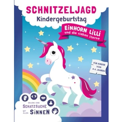 Abbildung von Schnitzeljagd Kindergeburtstag: Schatzsuche Mit allen Sinnen erlebe Einhorn Lilli eine unvergessliche Geburtstagsparty kreativen Spielen, Rätseln und Experimenten