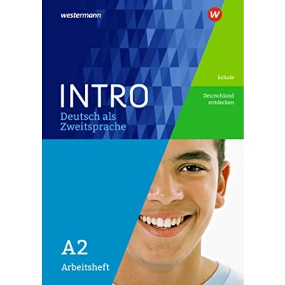 Abbildung von INTRO Deutsch als Zweitsprache: Arbeitsheft A2 Schule / Deutschland entdecken (INTRO Zur Vorbereitung auf den Regelunterricht der Sekundarstufe)
