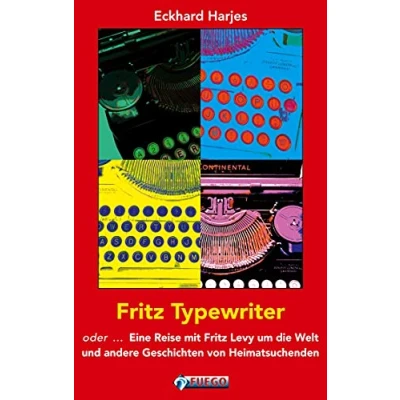 Abbildung von Fritz Typewriter: oder ... Eine Reise mit Levy um die Welt und andere Geschichten von Heimatsuchenden