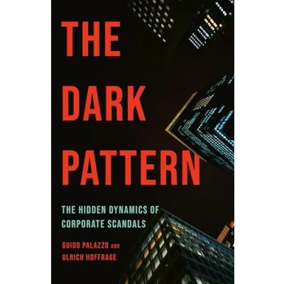 Abbildung von The Dark Pattern: Hidden Dynamics of Corporate Scandals