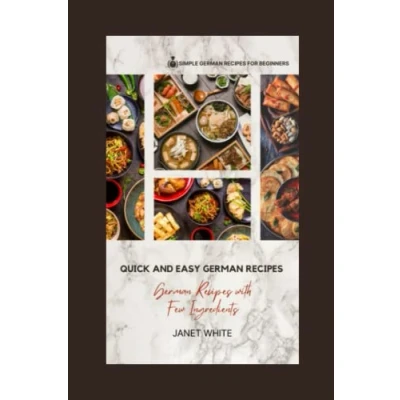 Abbildung von Quick and Easy German Recipes: Recipes with Few Ingredients (Simple for Beginners)
