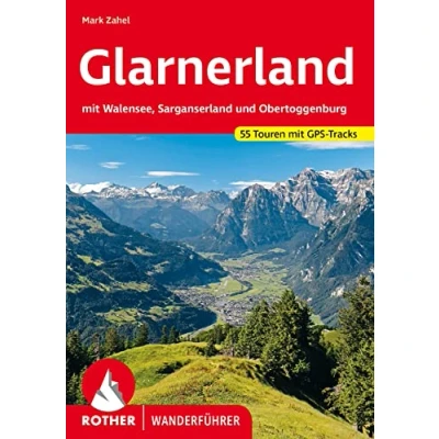 Abbildung von Glarnerland: Mit Walensee, Sarganserland und Obertoggenburg. 55 Touren. GPS Tracks (Rother Wanderführer)