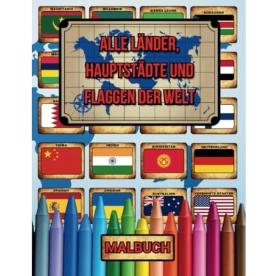 Abbildung von Alle Länder, Hauptstädte und Flaggen der Welt Malbuch: Ein Malbuch für Kinder Erwachsene, um mehr über Hauptstädte, Sprachen die ... zu erfahren. Es enthält 200
