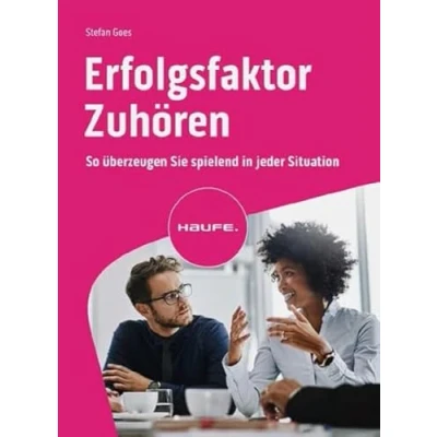 Abbildung von Erfolgsfaktor Zuhören: So überzeugen Sie spielend in jeder Situation (Haufe Fachbuch)
