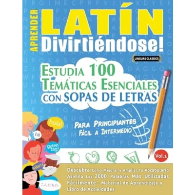 Abbildung von APRENDER LATÍN DIVIRTIÉNDOSE! PARA PRINCIPIANTES: FÁCIL A INTERMEDIO ESTUDIA 100 TEMÁTICAS ESENCIALES CON SOPAS DE LETRAS VOL.1