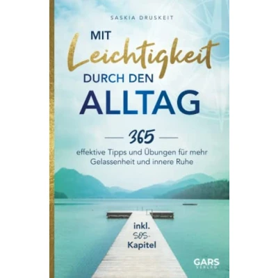 Abbildung von Mit Leichtigkeit durch den Alltag: 365 effektive Tipps und Übungen für mehr Gelassenheit innere Ruhe inkl. SOS Kapitel