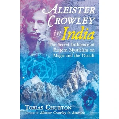 Abbildung von Aleister Crowley in India: the Secret Influence of Eastern Mysticism on Magic and Occult