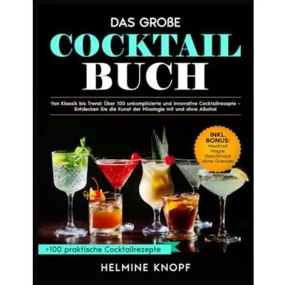 Abbildung von COCKTAIL BUCH: VON KLASSIK BIS TREND: ÜBER 100 UNKOMPLIZIERTE UND INNOVATIVE COCKTAILREZEPTE ENTDECKEN SIE DIE KUNST DER MIXOLOGIE MIT OHNE ALKOHOL