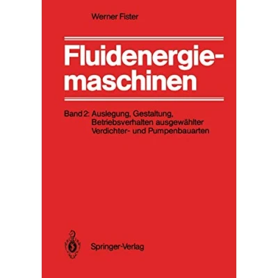 Abbildung von Fluidenergiemaschinen: Band 2: Auslegung, Gestaltung, Betriebsverhalten ausgewählter Verdichter und Pumpenbauarten