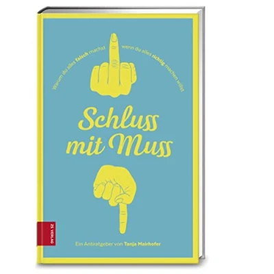 Abbildung von Schluss mit Muss: Warum du alles falsch machst, wenn richtig machen willst