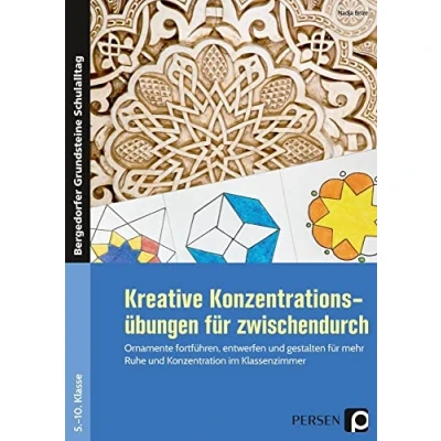 Abbildung von Kreative Konzentrationsübungen für zwischendurch: Ornamente fortführen, entwerfen und gestalten mehr Ruhe Konzentration im Klassenzimmer (Bergedorfer Grundsteine Schulalltag SEK)