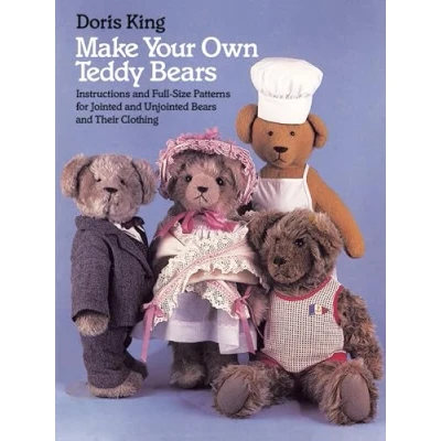 Abbildung von Make Your Own Teddy Bears: Instructions and Full Size Patterns for Jointed Unjointed Bears Their Clothing (Dover Needlework Series)