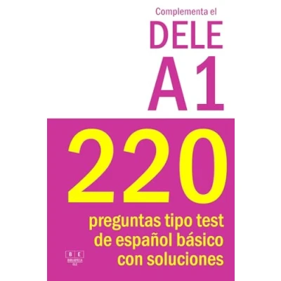 Abbildung von Complementa el DELE A1 220 preguntas tipo test de español básico con soluciones: Para repasar la gramática y vocabulario del nivel español. Examen A1. (Biblioteca ELE, Band 18)