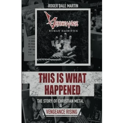 Abbildung von This Is What Happened: The Story of Christian Metal and Vengeance Rising