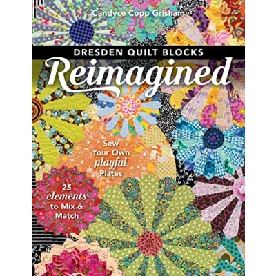 Abbildung von Dresden Quilt Blocks Reimagined: Sew Your Own Playful Plates; 25 Elements to Mix &amp; Match