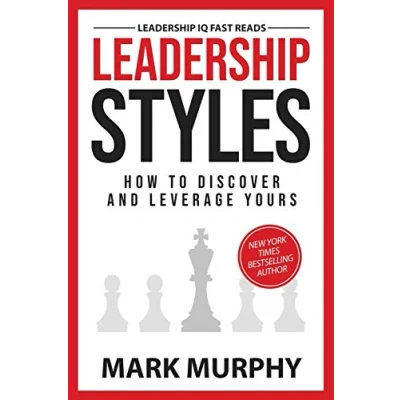 Abbildung von Leadership Styles: How To Discover And Leverage Yours (Leadership IQ Fast Reads)