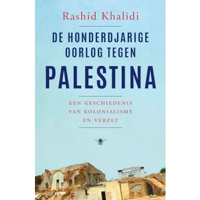Abbildung von De honderdjarige oorlog tegen Palestina: een geschiedenis van kolonialisme en verzet