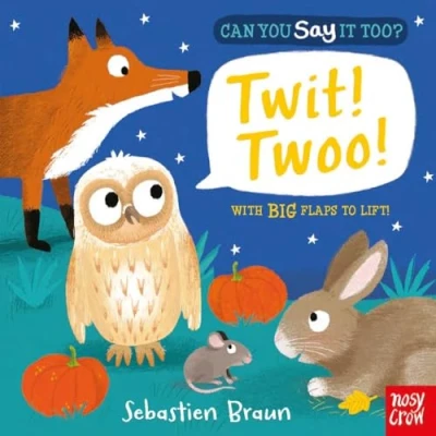 Abbildung von Can You Say It Too? Twit! Twoo!: With BIG Flaps to Lift!