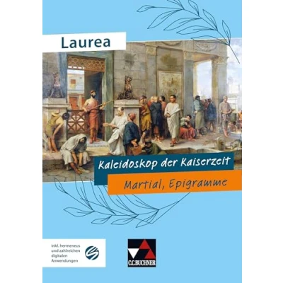 Abbildung von Laurea / Kaleidoskop der Kaiserzeit: Klassische Texte modern gelesen Martial, Epigramme (Laurea: gelesen)