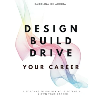 Abbildung von Design, Build &amp; Drive your Career: A roadmap to unleash potential own career