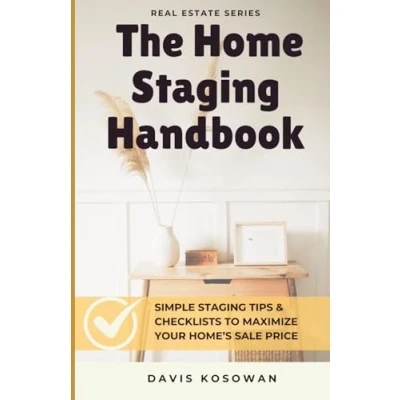 Abbildung von The Home Staging Handbook: Simple Tips &amp; Checklists to Maximize Your Home’s Sale Price