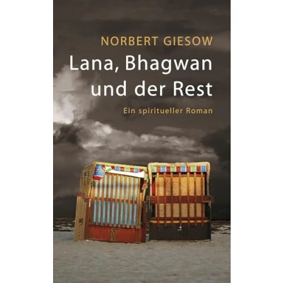 Abbildung von Lana, Bhagwan und der Rest: Ein spiritueller Roman