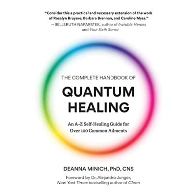 Abbildung von The Complete Handbook of Quantum Healing: An A Z Self Healing Guide for Over 100 Common Ailments (Holistic Reference Book)