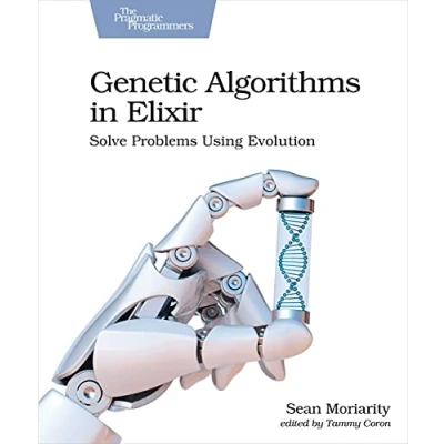 Abbildung von Genetic Algorithms in Elixir: Solve Problems Using Evolution