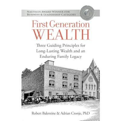 Abbildung von First Generation Wealth: Three Guiding Principles for Long Lasting Wealth and an Enduring Family Legacy