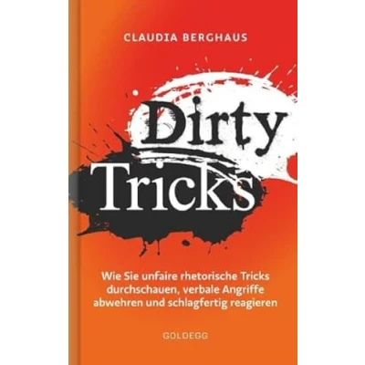 Abbildung von Dirty Tricks. Wie Sie unfaire rhetorische Tricks durchschauen, verbale Angriffe abwehren und schlagfertig reagieren. Ihr Kommunikations Vorsprung durch die innovative Körper Kopf Balance Methode!