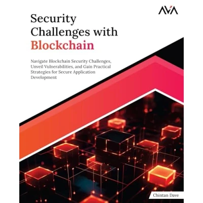Abbildung von Security Challenges with Blockchain: Navigate Blockchain Challenges, Unveil Vulnerabilities, and Gain Practical Strategies for Secure Application Development (English Edition)