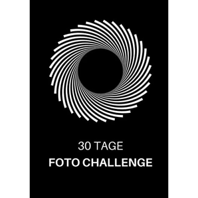 Abbildung von 30 Tage Foto Challenge: Aufgaben für einen Monat Fotografie Challenge Anfänger und Fortgeschrittene