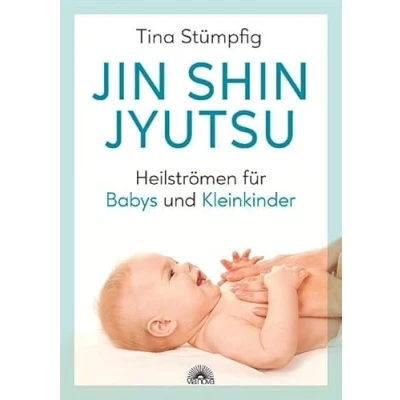 Abbildung von Jin Shin Jyutsu Heilströmen für Babys und Kleinkinder: Stärkt die Lebensenergie das Immunsystem, ohne Vorkenntnisse anwendbar, wirksame Hilfe bei akuten Krankheiten