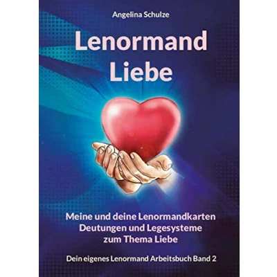 Abbildung von Lenormand Liebe: Meine und deine Lenormandkarten Deutungen Legesysteme zum Thema Liebe