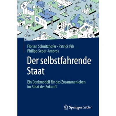 Abbildung von der selbstfahrende Staat: Ein Denkmodell für das Zusammenleben im Staat Zukunft