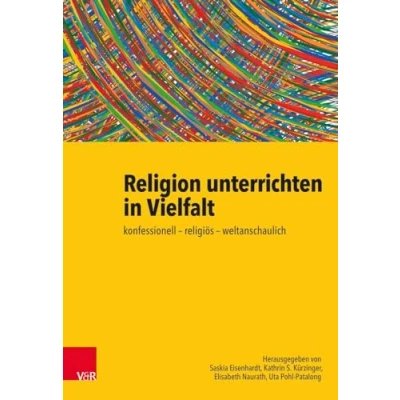 Abbildung von Religion unterrichten in Vielfalt: konfessionell religiös weltanschaulich. Ein Handbuch