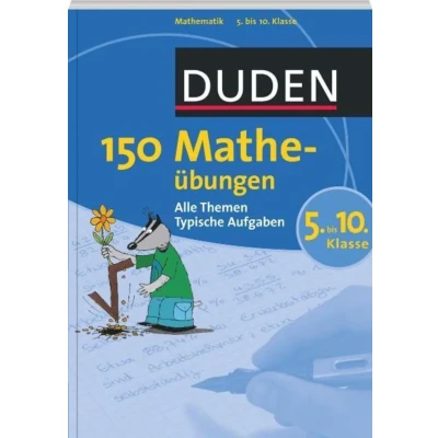 Abbildung von 150 Matheübungen 5. bis 10. Klasse: Alle Themen. Typische Aufgaben (Duden Übungen)
