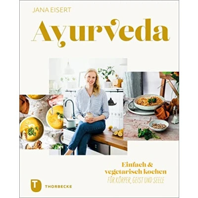 Abbildung von Ayurveda: Einfach &amp; vegetarisch kochen für Körper, Geist und Seele