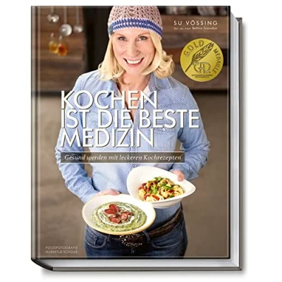 Abbildung von Kochen ist die beste Medizin: Gesund werden mit leckeren Kochrezepten (Kochbücher von Su Vössing)