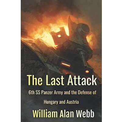 Abbildung von the Last Attack: Sixth SS Panzer Army and defense of Austria in 1945