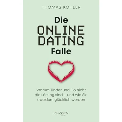 Abbildung von die Online Dating Falle: Warum Tinder und Co nicht Lösung sind wie Sie trotzdem glücklich werden